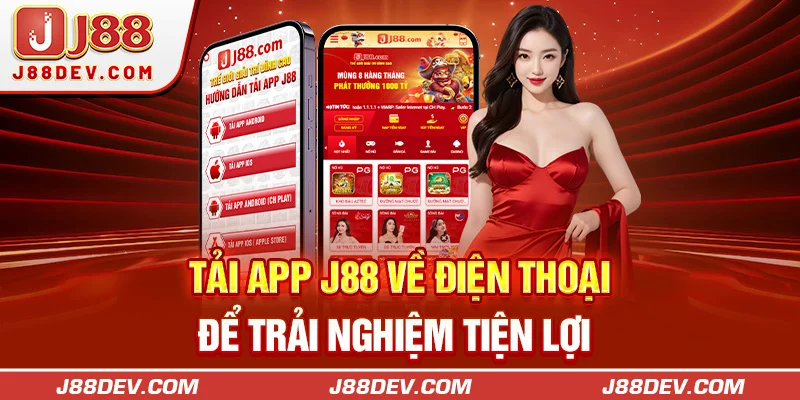 Tải app J88 về điện thoại để trải nghiệm tiện lợi