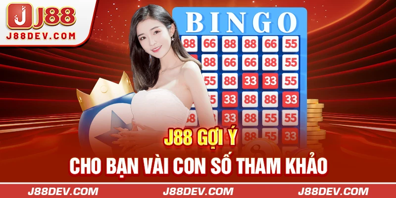 J88 gợi ý cho bạn vài con số tham khảo